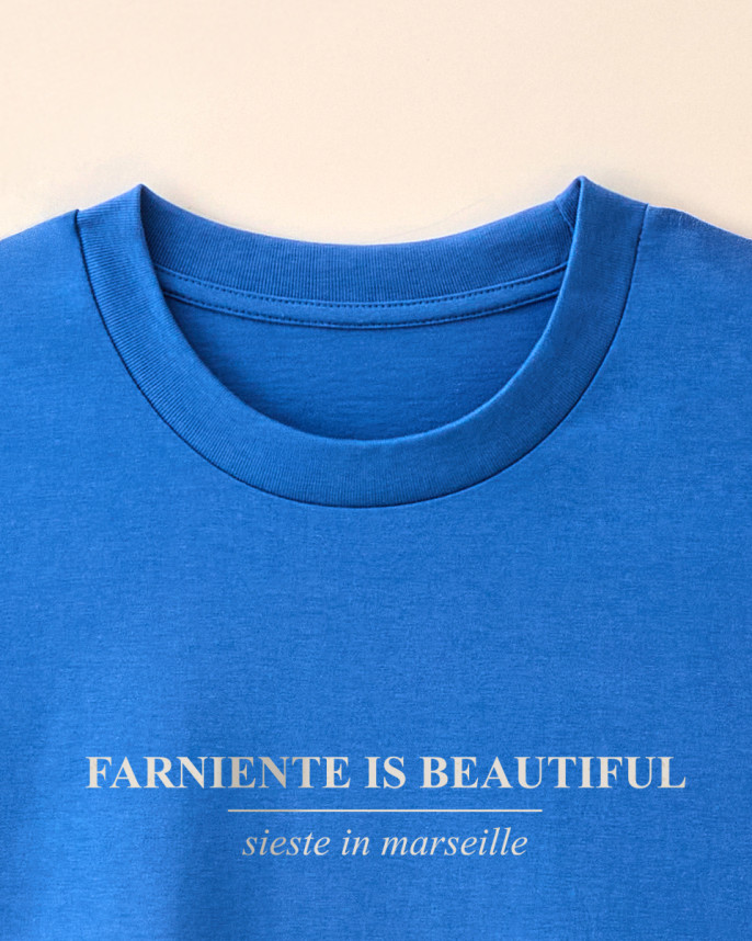 T-shirt Farniente is beautiful-Marseille en vacances