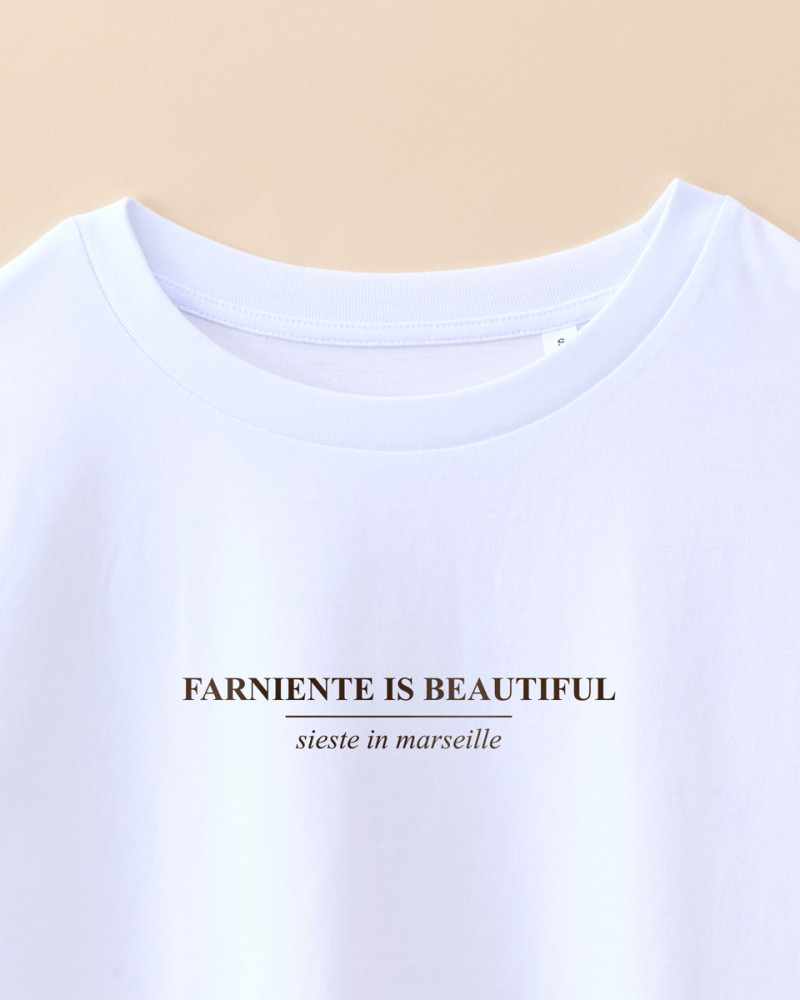 T-SHIRT FARNIENTE IS BEAUTIFUL