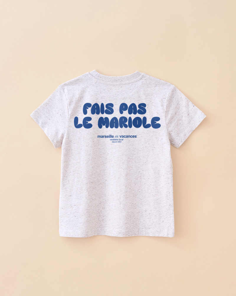 T-SHIRT FAIS PAS LE MARIOLE